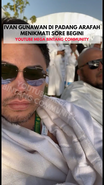 Igun Sampai di Padang Arafah Menikmati Sore dan Bilang Begini #ivangunawan