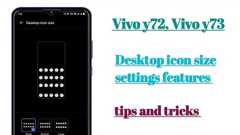 Vivo y72, y73 Desktop icon size settings features tips and tricks