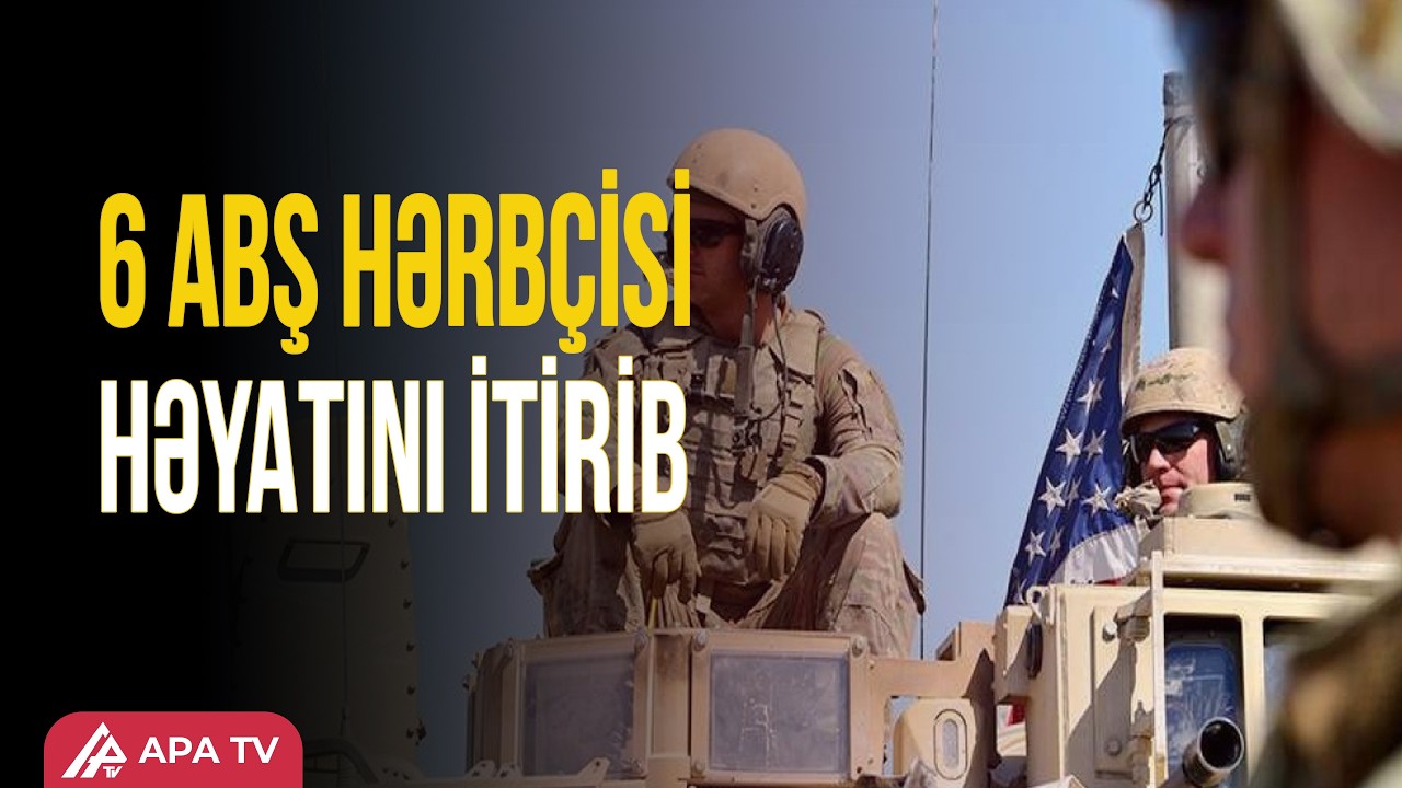 Ölən ABŞ hərbçilərinin sayı 6-ya çatıb | APA TV
