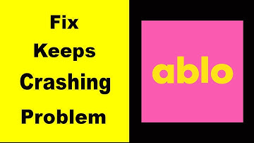 "Ablo" App Keeps Crashing Problem Solved Android & iOS - Ablo App Crash Issue