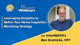 Webinar: Leveraging Analytics to Refine Your Home Inspection Marketing Strategy.