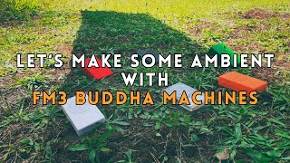 Let's Make Some Ambient with FM3 Buddha Machines 2024 #ambient #ambientmusic #ambientmeditation