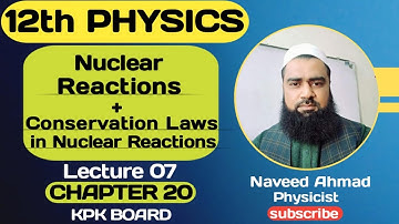 Nuclear Reactions | Conservation Laws in Nuclear Reactions | CH#20 | Nuclear Physics | 12th Physics