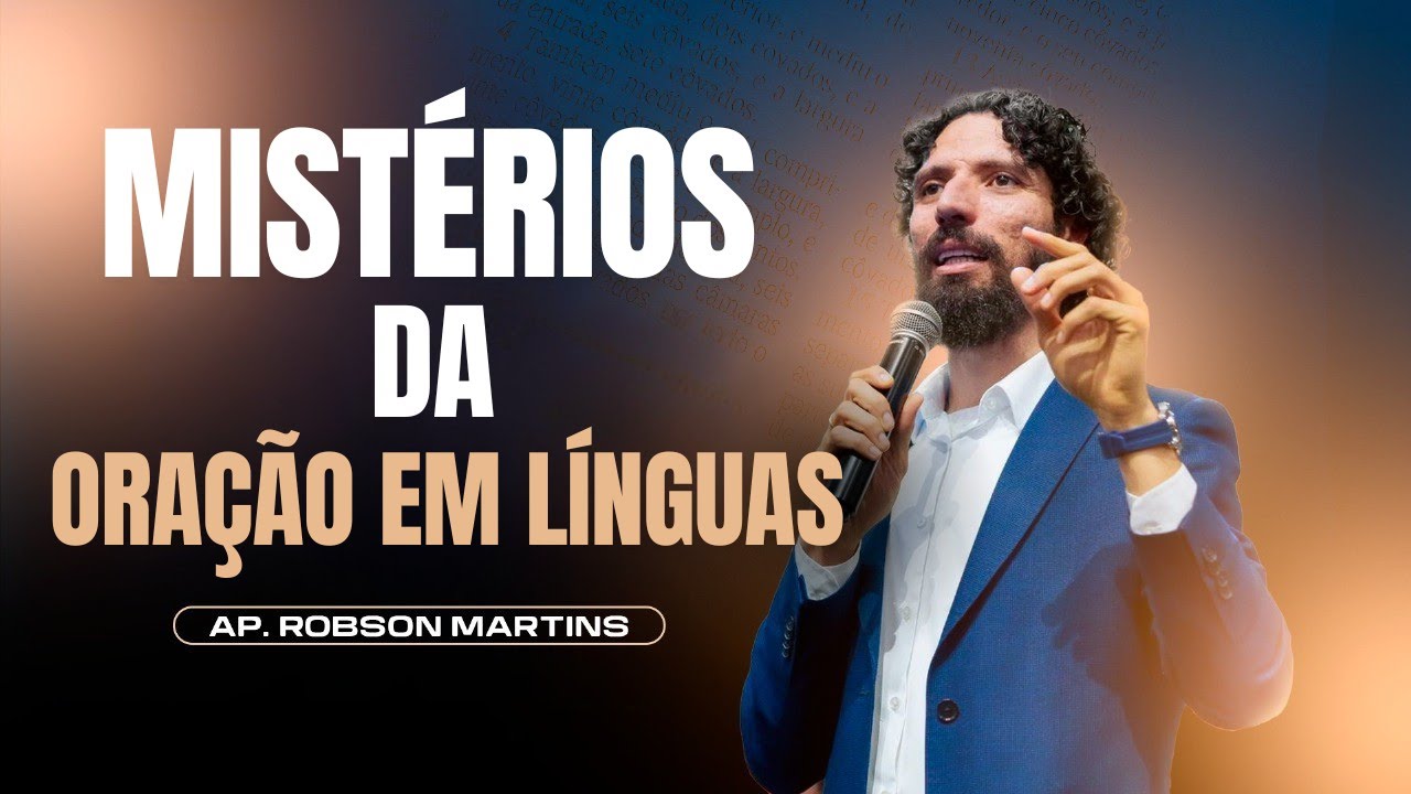 Mistérios da oração em línguas | Robson Martins