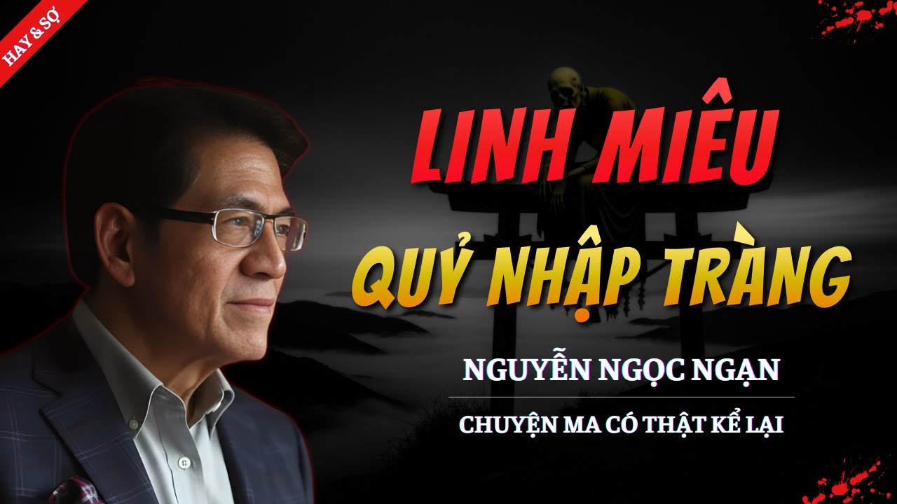CHUYỆN MA MỚI | LINH MIÊU QUỶ NHẬP TRÀNG || TRUYỆN MA NGUYỄN NGỌC NGẠN KỂ HAY VÀ RỢN NHẤT 2026