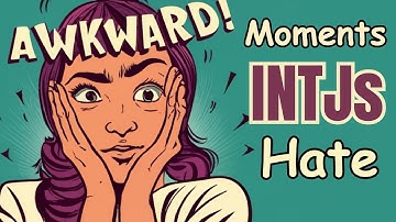12 Awkward Moments INTJs Absolutely Hate