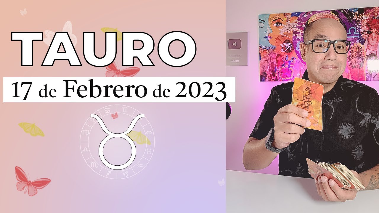 TAURO | Horóscopo de hoy 17 de Febrero 2023 - YouTube