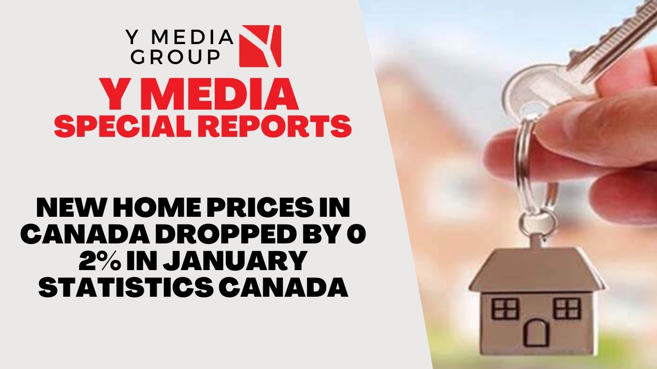 NEW HOME PRICES IN CANADA DROPPED BY 0 2 IN JANUARY STATISTICS CANADA