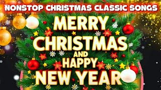 NONSTOP CHRISTMAS CLASSIC SONGS 2025 - MERRY CHRISTMAS CHRISTMAS AND HAPPY NEW YEAR 2026 