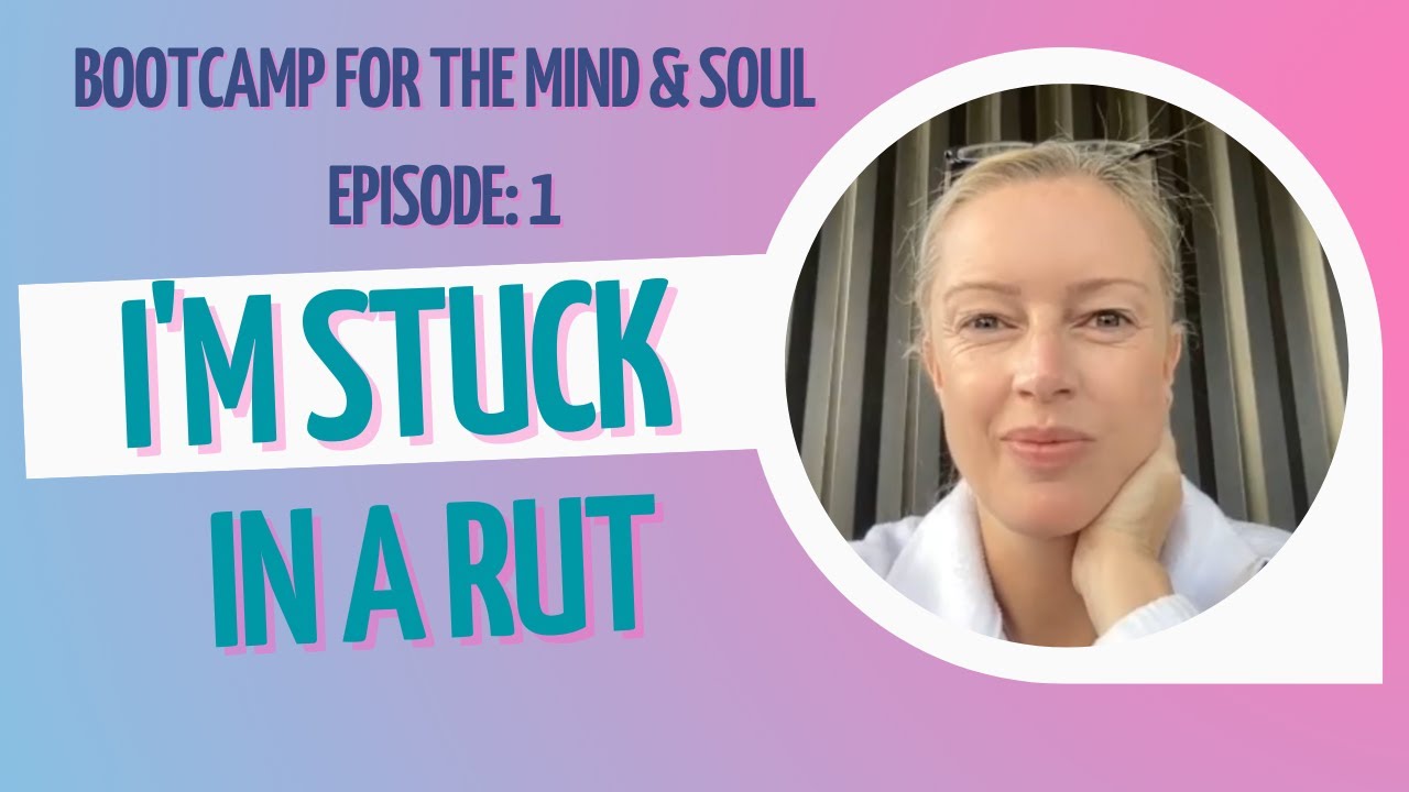BOOTCAMP FOR THE MIND & SOUL: I'M STUCK IN A RUT - YouTube