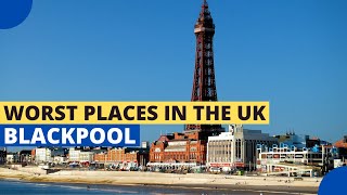 Worst Places to Live in the UK – Blackpool