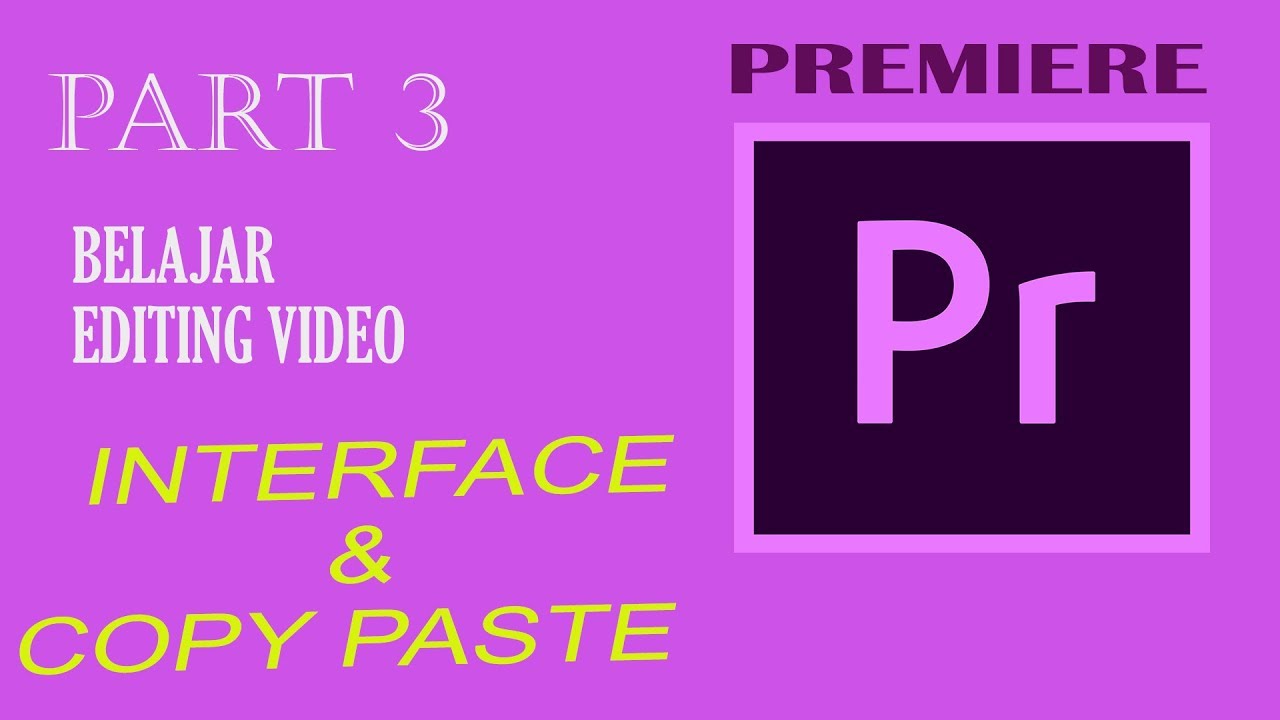 Cara Edit video Tentang Interface dan Copy Paste - Adobe Premiere Pro ...