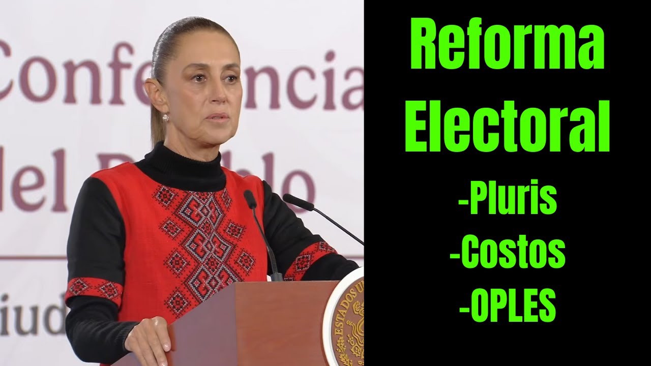 Sheinbaum Explica Qué Contendrá La Reforma Electoral 