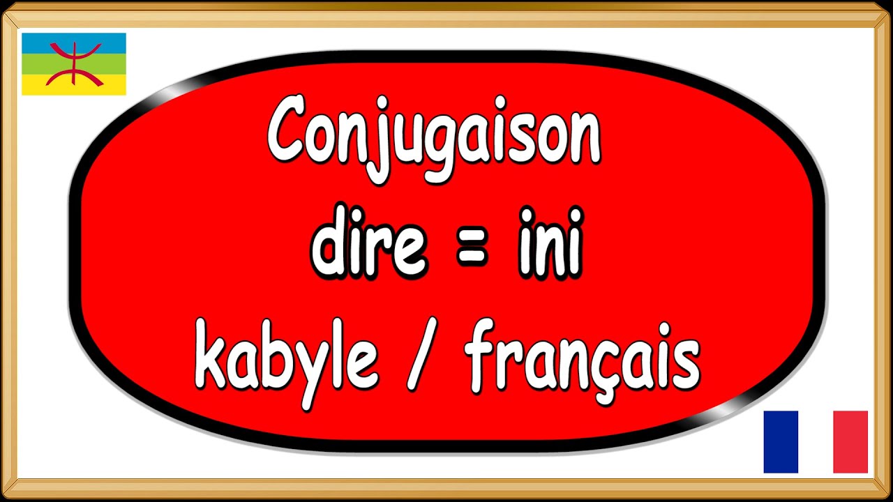 Conjugaison verbe kabyle berbère, dire = ini
