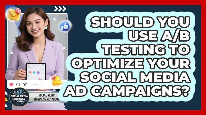 Should You Use A/B Testing To Optimize Your Social Media Ad Campaigns?