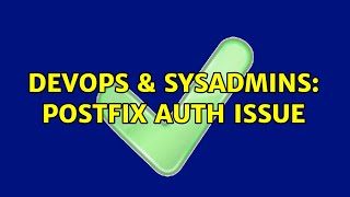 DevOps & SysAdmins: Postfix auth issue Profile