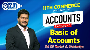 11th Commerce | Accounts | Basic of Accounts | Lectures 1 | CA CS Harish Mathariya