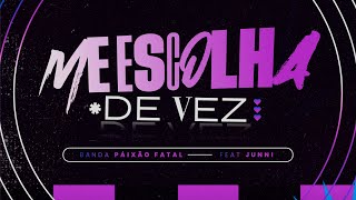 Banda Paixão Fatal Feat Junni - Me Escolha De Vez Música Nova