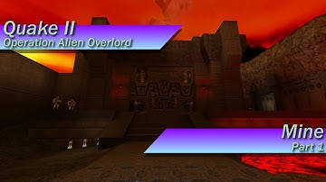 [Quake II] Operation Alien Overlord - Unit 4: Mine (Part 1)