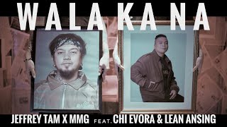 JEFFREY TAM X MMG feat. Chi Evora & Lean Ansing - 'WALA KA NA'