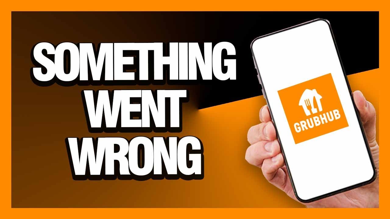 How to Fix Grubhub App Something Went Wrong Android & Ios - Final ...
