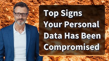 Top Signs Your Personal Data Has Been Compromised
