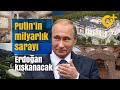 Putin'in milyar dolarlık sarayı, Erdoğan kıskanacak