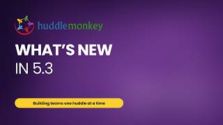 What's New in Huddle Monkey 5.3