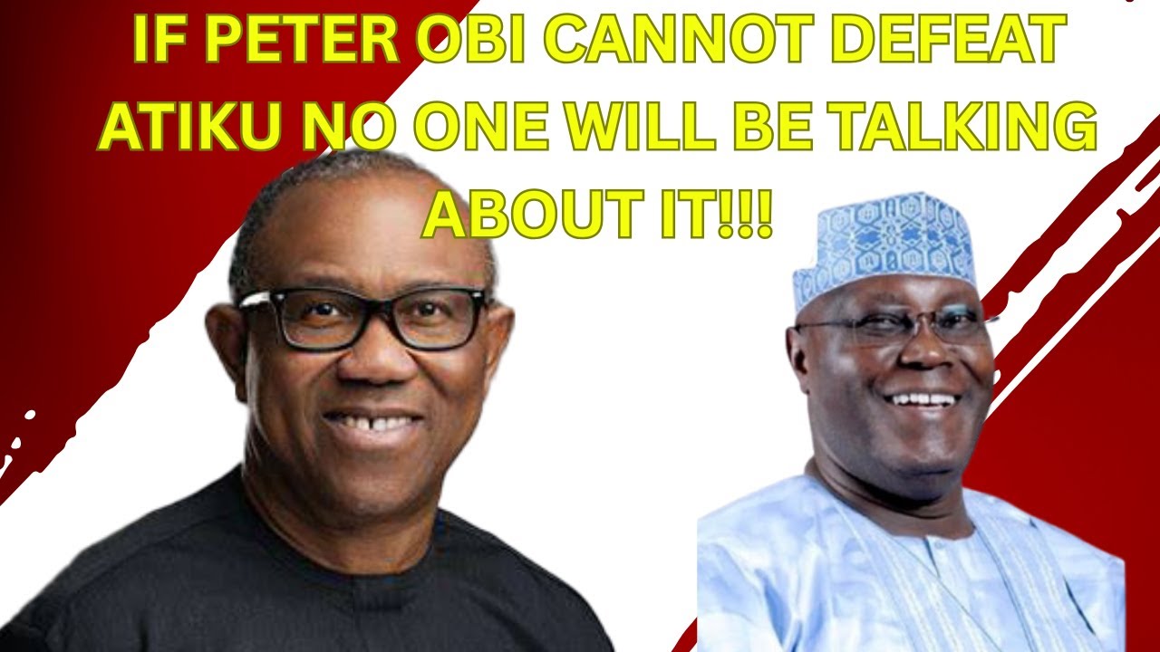 If Peter Obi Cannot Defeat Atiku No One Will Be Talking About It!!!