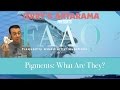 FAAQ - Pigments: What Are They? FAAQ - Pigments: What Are They?