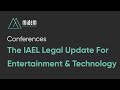 The IAEL Legal Update For Entertainment &amp; Technology