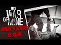 WHAT&#39;S YOURS IS MINE - This War of Mine #4