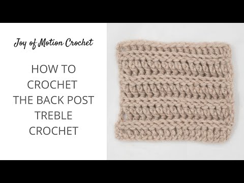 Learn How To Crochet The Back Post Treble Crochet