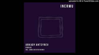 For us - arkady antsyrev (james dexter remix) [inermu]