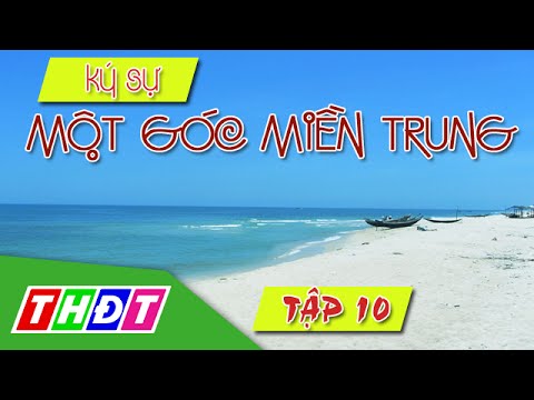 Ký sự Một góc miền Trung - Tập 10 - Tài hoa đất học