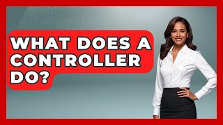 What Does A Controller Do? - Job Success Network