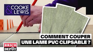 Comment couper des lames pvc clipsables ? Cooke & Lewis