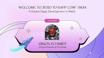 Fullstack dapp development | Simon Schmid from The Graph at Zero-to-Dapp Conf India