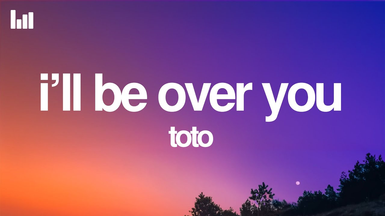 TOTO - I'll Be Over You (Lyrics)