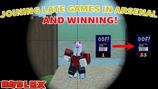 JOINING LATE GAMES AND WINNING IN ARSENAL! (ROBLOX)