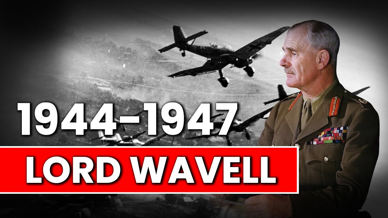 Lord Wavell | 1944 - 1947 | History | Biography | IAS Origin