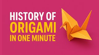 History of Origami in One Minute