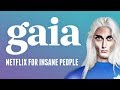 Gaia: Netflix for Insane People (Dangerous Pseudoscience)