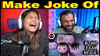 BOARD EXAM RESULT CBSE | MJO - Make Joke Of Reaction