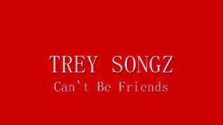 Trey Songz - Can't Be Friends (Passion, Pain & Pleasure)