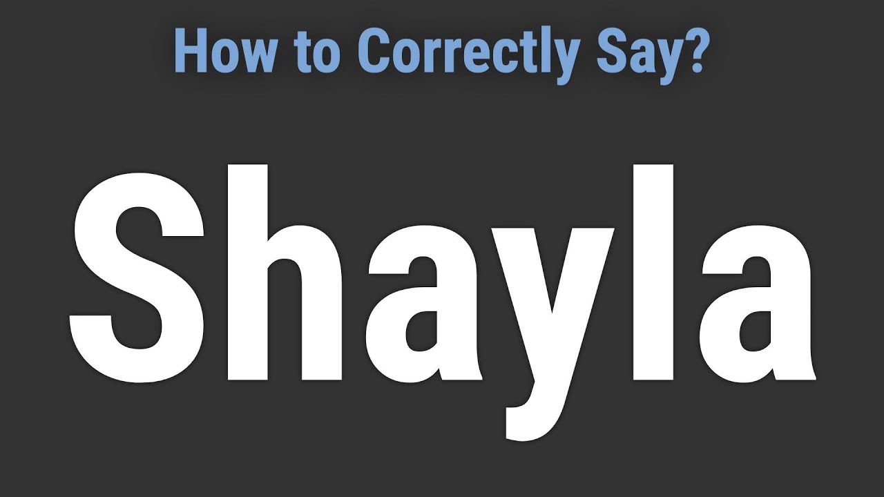 How to Pronounce Name Shayla (Correctly!)