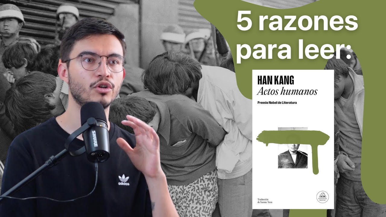 5 razones para leer Actos Humanos, de Han Kang | LA TINTA NEGRA #8
