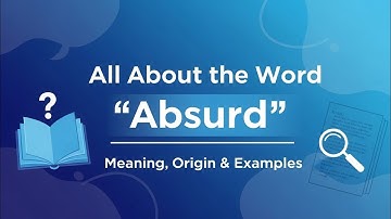Alles over het woord "absurd" | Betekenis, oorsprong en voorbeelden
