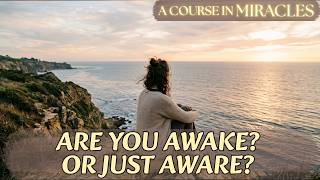 How To Move Beyond The Conditioned Mind And Recognize The Awareness That Was Never Asleep