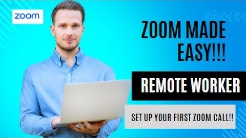 Zoom Made Easy for Remote Workers: Setting Up Your First Call